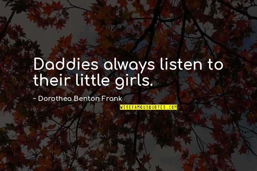 Axa Breakdown Cover Quotes By Dorothea Benton Frank: Daddies always listen to their little girls.