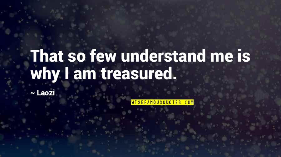 Axa Breakdown Cover Quotes By Laozi: That so few understand me is why I