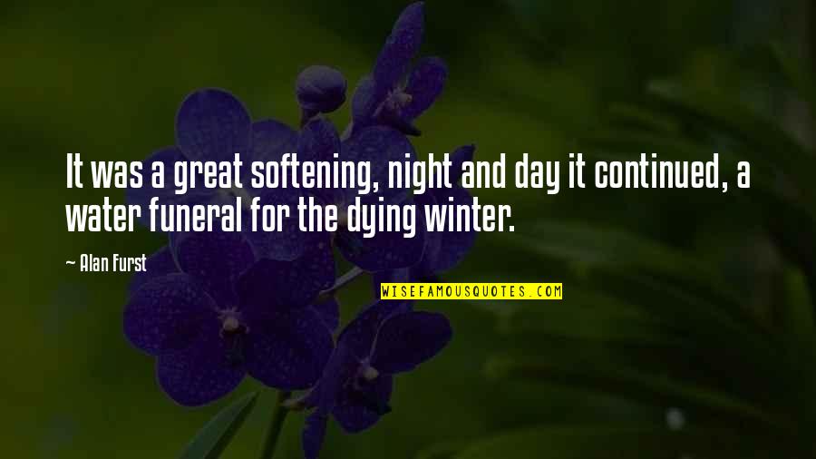 Axaristia Quotes By Alan Furst: It was a great softening, night and day