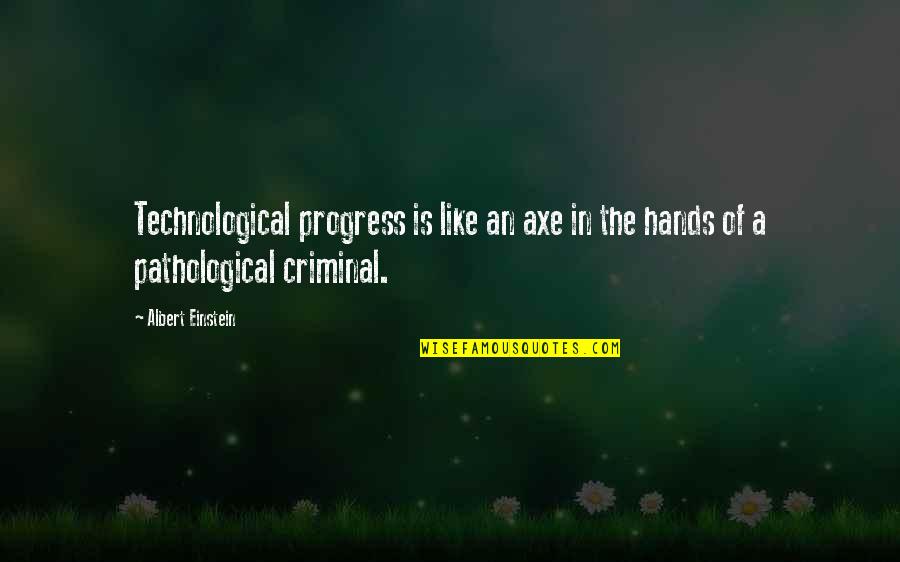 Axe Cop Quotes By Albert Einstein: Technological progress is like an axe in the