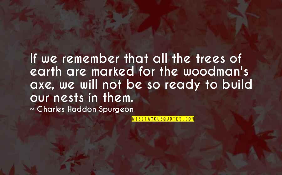 Axe Cop Quotes By Charles Haddon Spurgeon: If we remember that all the trees of