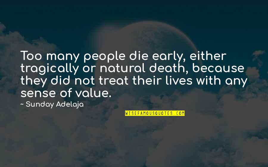 Axe Head Quotes By Sunday Adelaja: Too many people die early, either tragically or