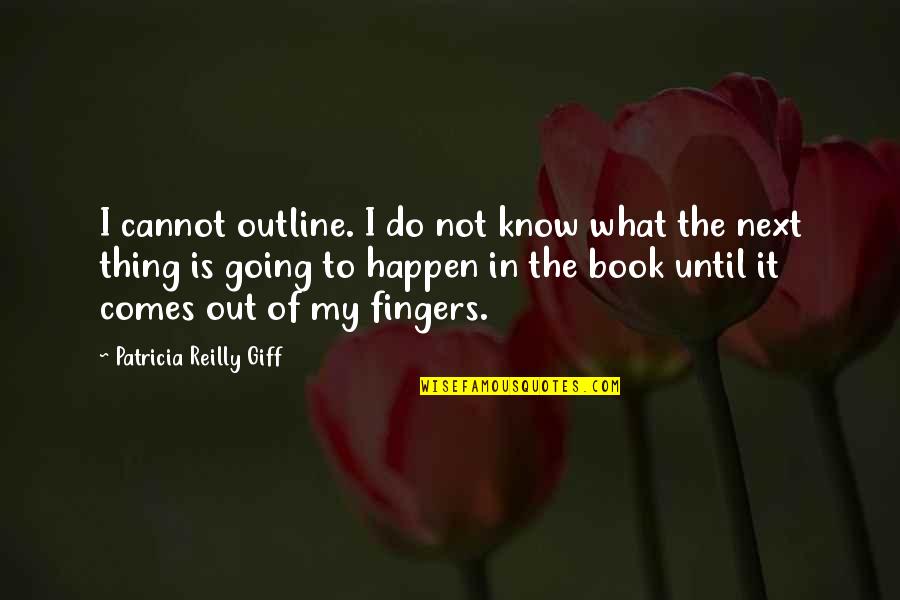 Axel Fredrik Cronstedt Quotes By Patricia Reilly Giff: I cannot outline. I do not know what