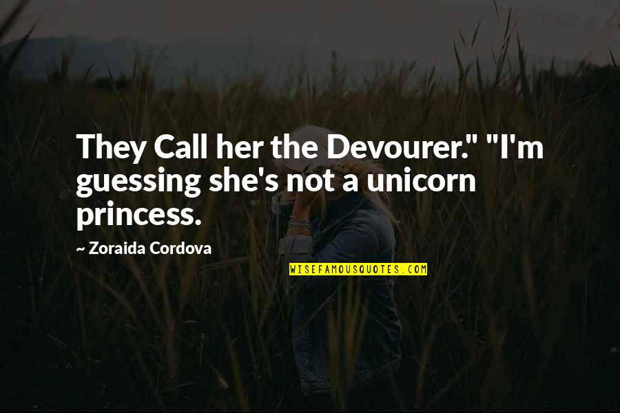 Axel Thurston Quotes By Zoraida Cordova: They Call her the Devourer." "I'm guessing she's