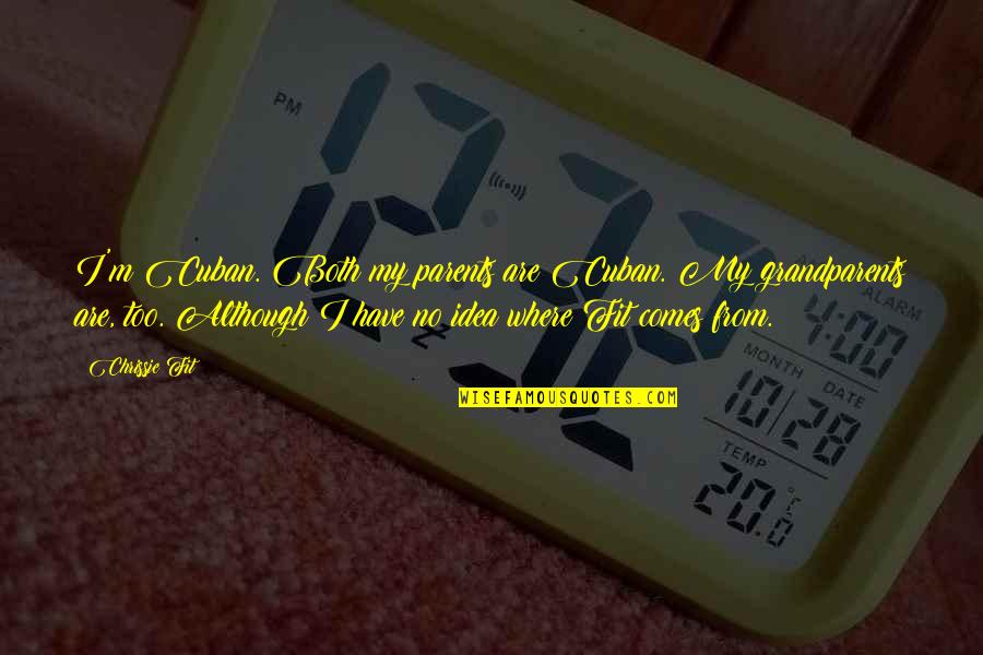 Axelsen Badminton Quotes By Chrissie Fit: I'm Cuban. Both my parents are Cuban. My
