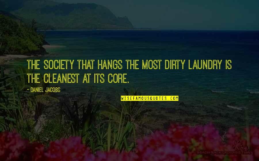 Axelssons Blue Quotes By Daniel Jacobs: The society that hangs the most dirty laundry