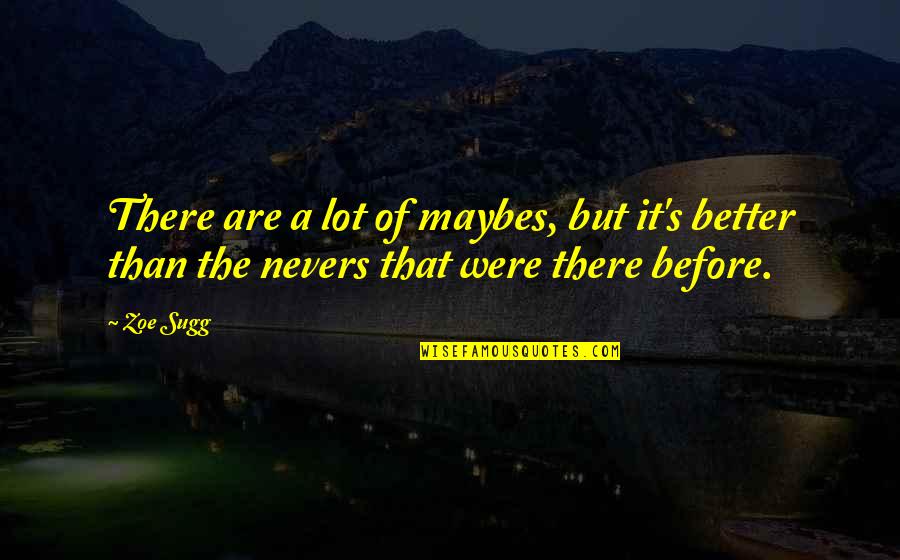 Axilas De Mujer Quotes By Zoe Sugg: There are a lot of maybes, but it's
