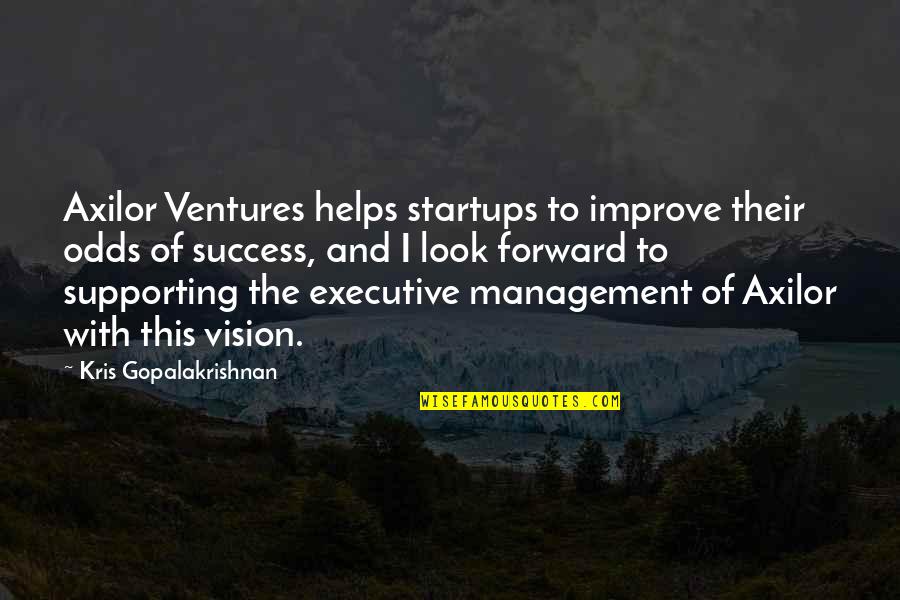Axilor Quotes By Kris Gopalakrishnan: Axilor Ventures helps startups to improve their odds