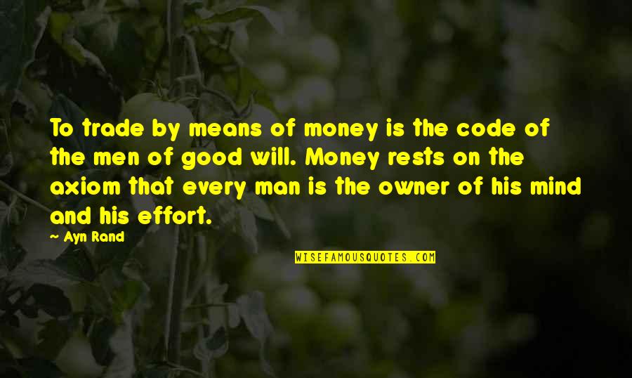 Axiom Quotes By Ayn Rand: To trade by means of money is the Axiom Quotes By Ayn Rand: To trade by means of money is the
