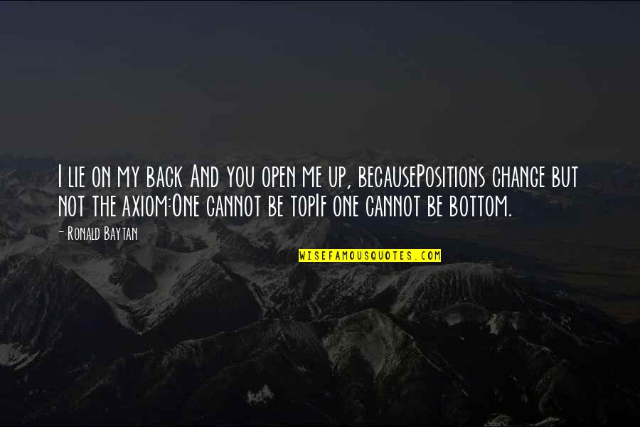 Axiom Quotes By Ronald Baytan: I lie on my back And you open Axiom Quotes By Ronald Baytan: I lie on my back And you open