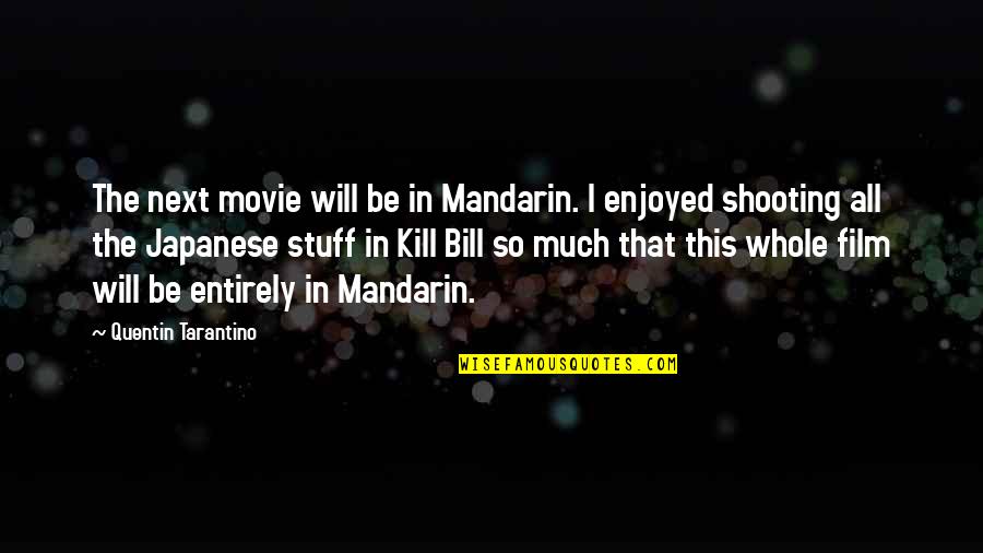 Axiomatic Quotes By Quentin Tarantino: The next movie will be in Mandarin. I