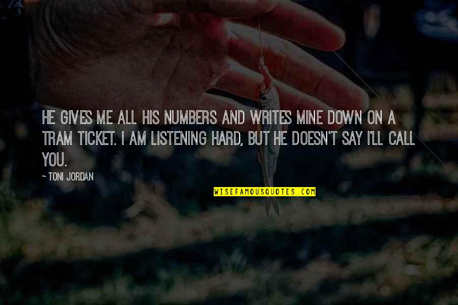 Axl Heck Quotes By Toni Jordan: He gives me all his numbers and writes