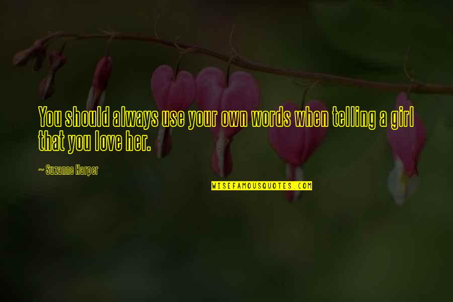 Axlar Bj Rn Quotes By Suzanne Harper: You should always use your own words when