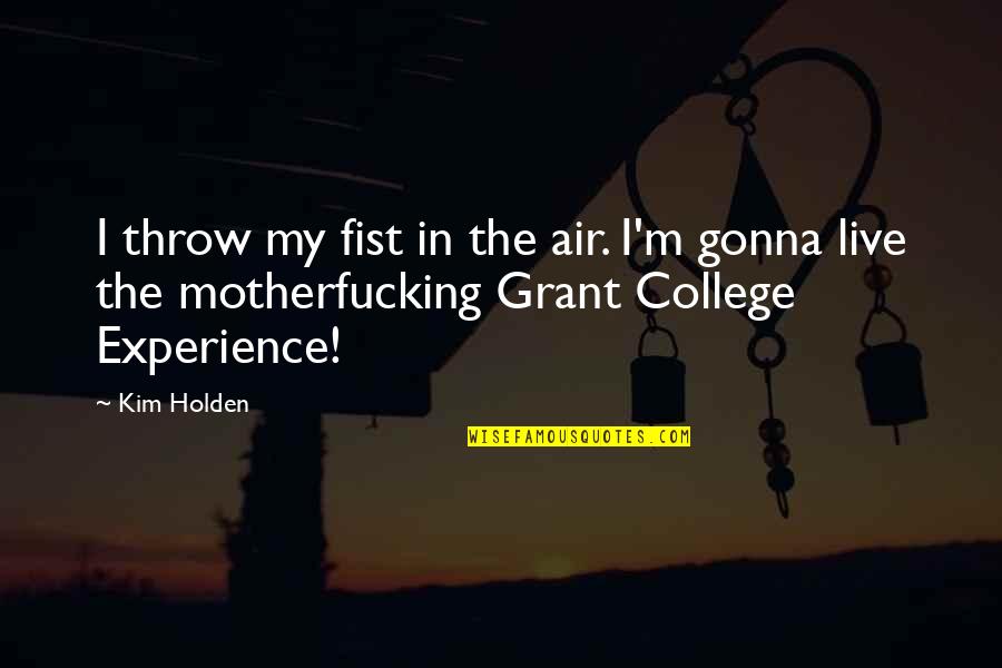 Axtonstyle Quotes By Kim Holden: I throw my fist in the air. I'm