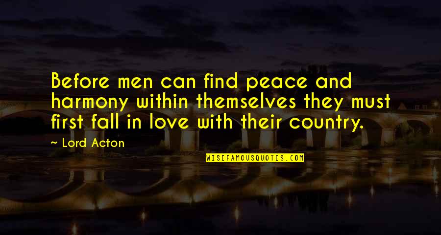 Axtonstyle Quotes By Lord Acton: Before men can find peace and harmony within