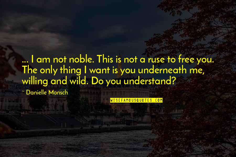 Axwell Belong Quotes By Danielle Monsch: ... I am not noble. This is not