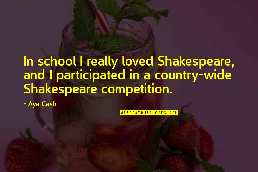 Aya Quotes By Aya Cash: In school I really loved Shakespeare, and I