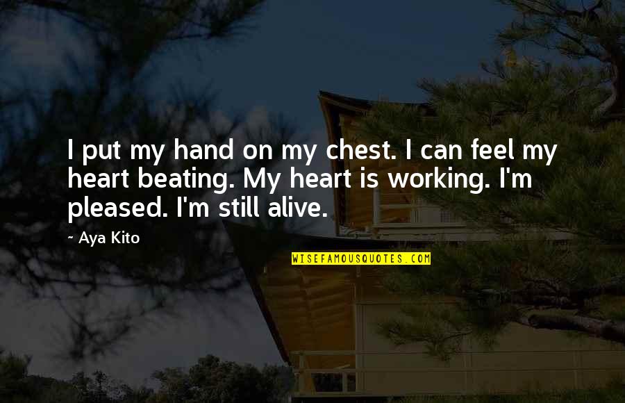 Aya Quotes By Aya Kito: I put my hand on my chest. I