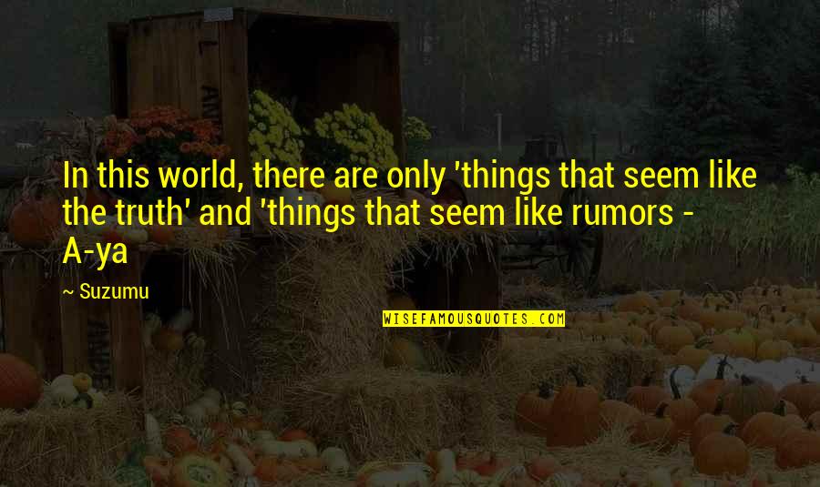 Aya Shuuen No Shiori Quotes By Suzumu: In this world, there are only 'things that Aya Shuuen No Shiori Quotes By Suzumu: In this world, there are only 'things that