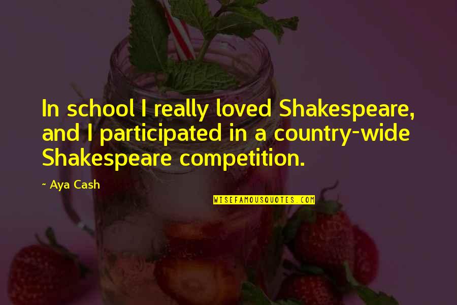 Aya To Quotes By Aya Cash: In school I really loved Shakespeare, and I Aya To Quotes By Aya Cash: In school I really loved Shakespeare, and I