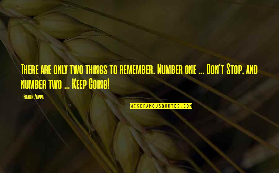 Ayaan Hirsi Ali Spit On Freedom Quotes By Frank Zappa: There are only two things to remember. Number Ayaan Hirsi Ali Spit On Freedom Quotes By Frank Zappa: There are only two things to remember. Number