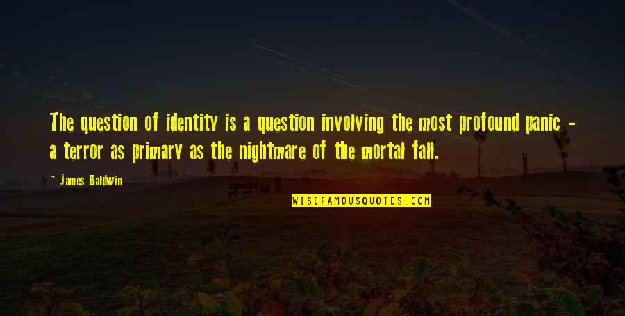 Ayachamo Quotes By James Baldwin: The question of identity is a question involving Ayachamo Quotes By James Baldwin: The question of identity is a question involving