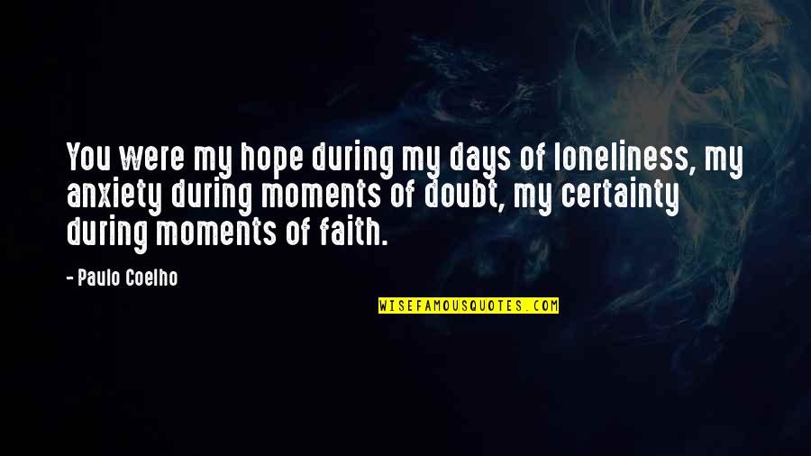 Ayache Bouakaz Quotes By Paulo Coelho: You were my hope during my days of