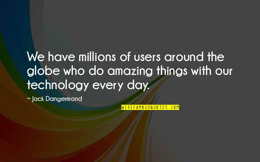 Ayacucho Coronavirus Quotes By Jack Dangermond: We have millions of users around the globe
