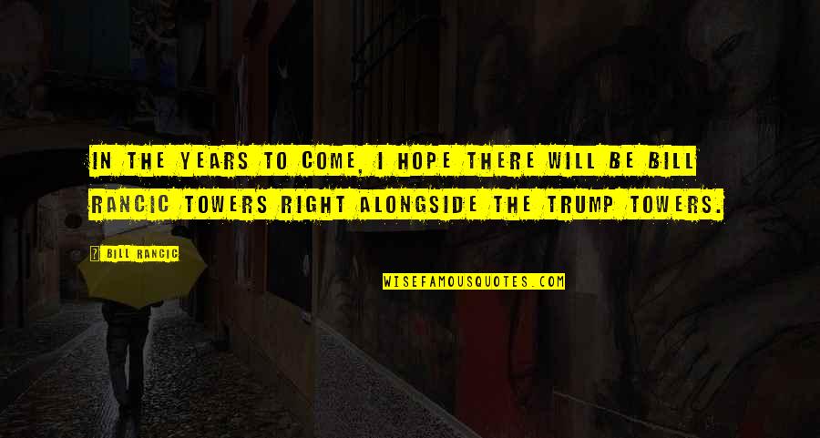 Ayacucho Quotes By Bill Rancic: In the years to come, I hope there Ayacucho Quotes By Bill Rancic: In the years to come, I hope there