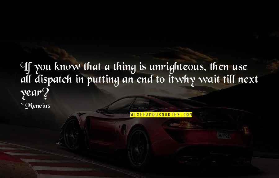Ayadina Quotes By Mencius: If you know that a thing is unrighteous,