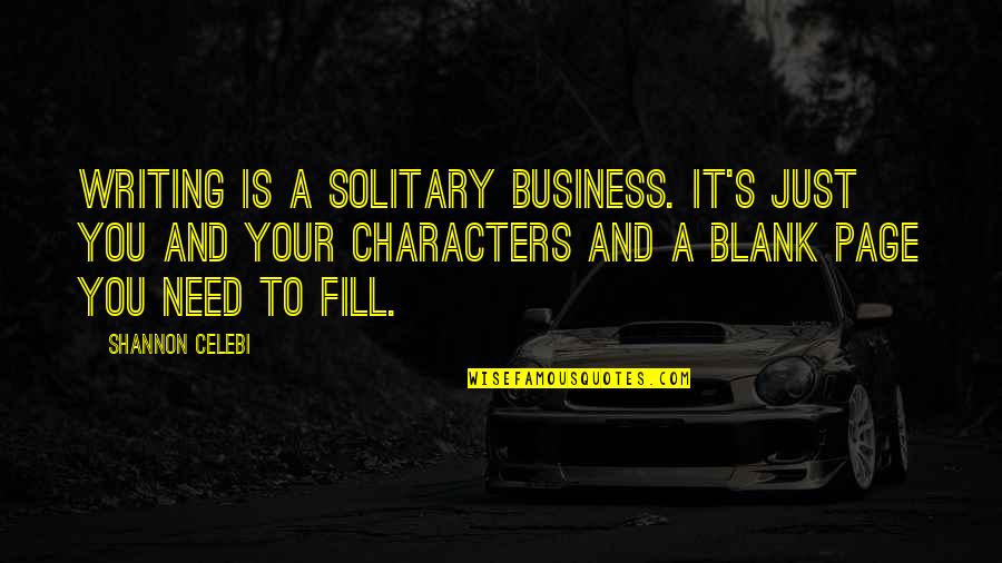 Ayahnya Minato Quotes By Shannon Celebi: Writing is a solitary business. It's just you