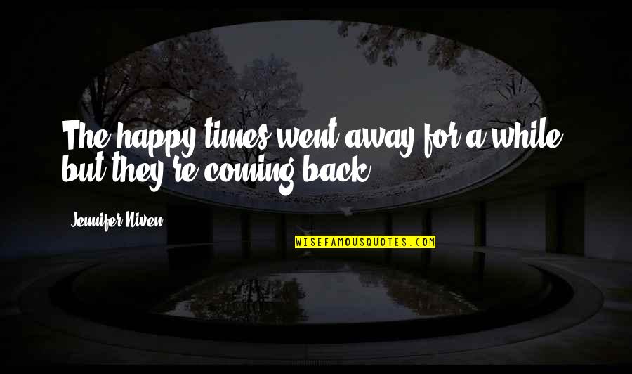 Ayahuasca Quotes By Jennifer Niven: The happy times went away for a while,