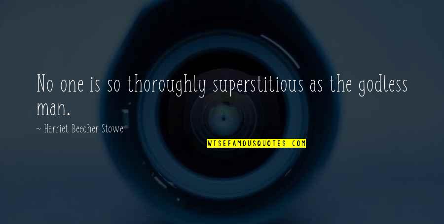 Ayaktaki Quotes By Harriet Beecher Stowe: No one is so thoroughly superstitious as the Ayaktaki Quotes By Harriet Beecher Stowe: No one is so thoroughly superstitious as the