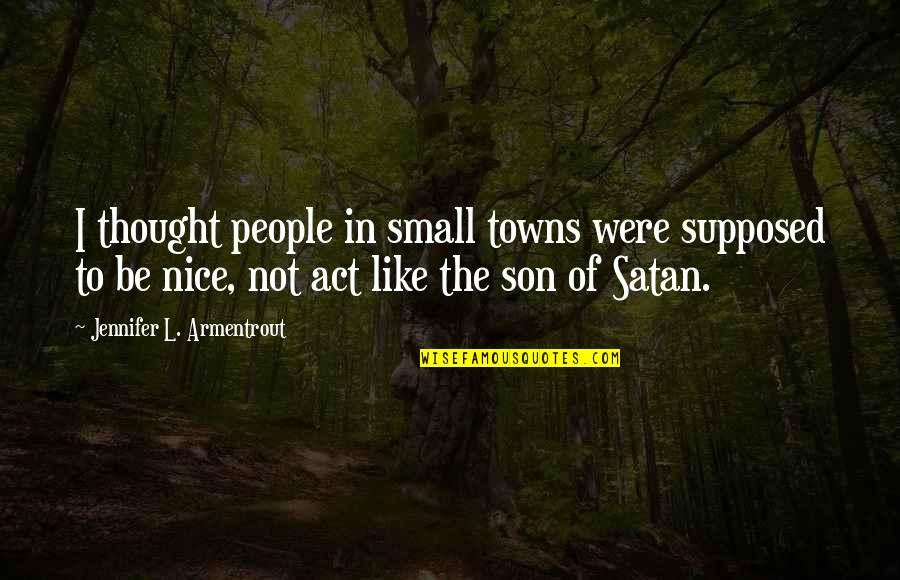 Ayan Images With Love Quotes By Jennifer L. Armentrout: I thought people in small towns were supposed