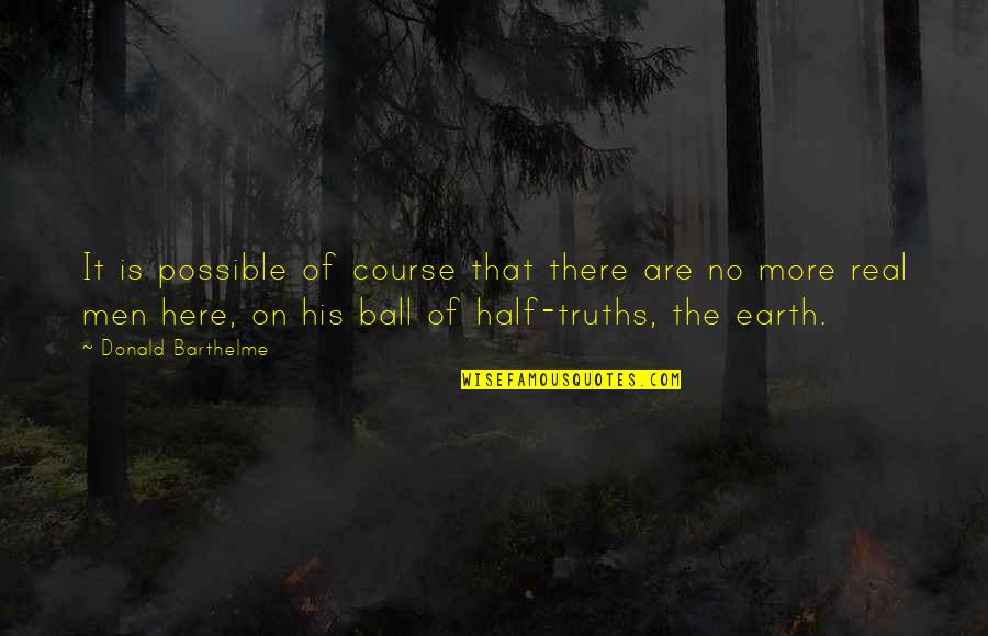 Ayandeh Quotes By Donald Barthelme: It is possible of course that there are Ayandeh Quotes By Donald Barthelme: It is possible of course that there are