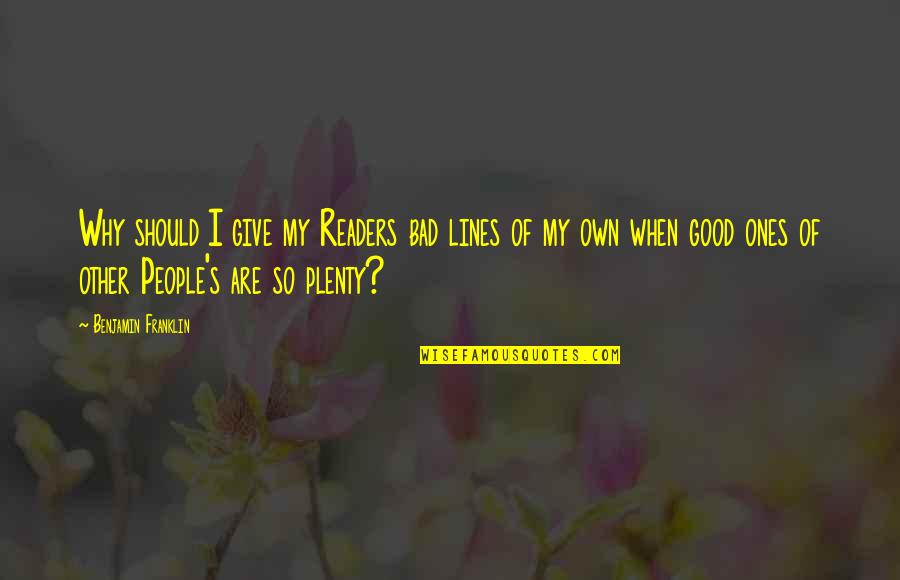 Ayane Win Quotes By Benjamin Franklin: Why should I give my Readers bad lines