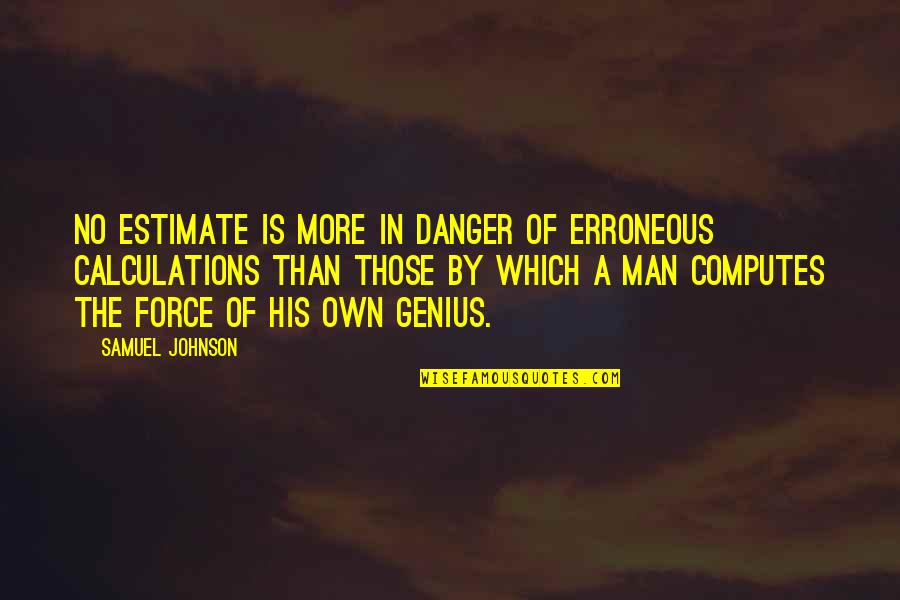Ayano Keiko Quotes By Samuel Johnson: No estimate is more in danger of erroneous Ayano Keiko Quotes By Samuel Johnson: No estimate is more in danger of erroneous