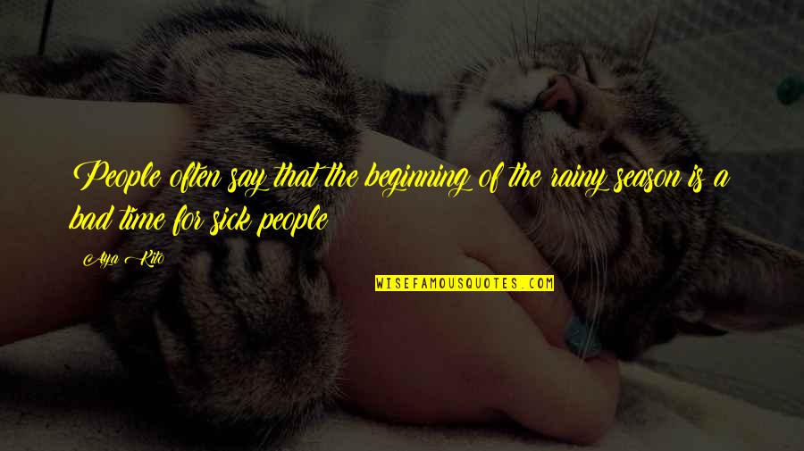 Aya's Quotes By Aya Kito: People often say that the beginning of the