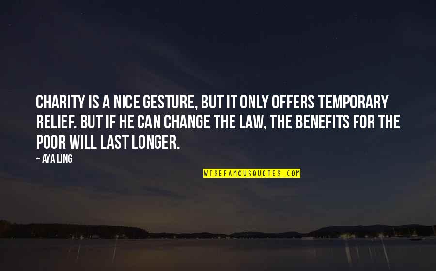 Aya's Quotes By Aya Ling: Charity is a nice gesture, but it only Aya's Quotes By Aya Ling: Charity is a nice gesture, but it only