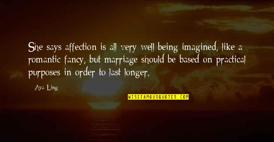 Aya's Quotes By Aya Ling: She says affection is all very well being Aya's Quotes By Aya Ling: She says affection is all very well being