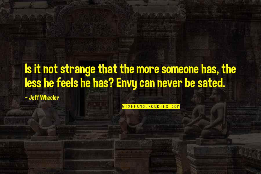 Ayasa Quotes By Jeff Wheeler: Is it not strange that the more someone Ayasa Quotes By Jeff Wheeler: Is it not strange that the more someone