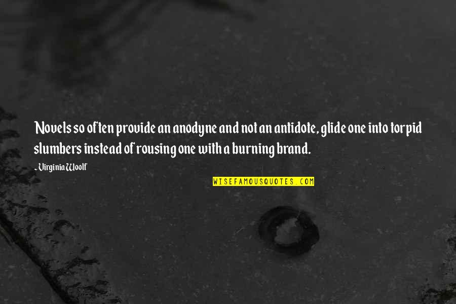Ayasa Quotes By Virginia Woolf: Novels so often provide an anodyne and not Ayasa Quotes By Virginia Woolf: Novels so often provide an anodyne and not