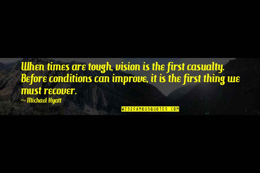 Ayasan Quotes By Michael Hyatt: When times are tough, vision is the first