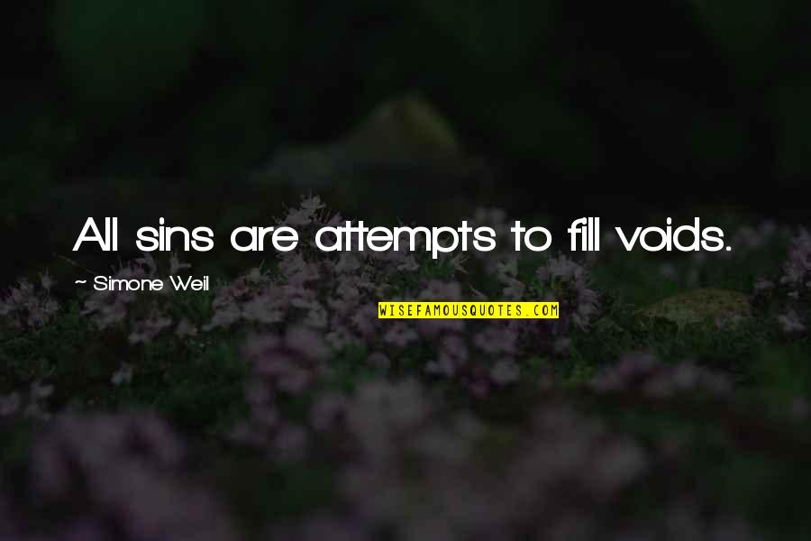 Ayasan Quotes By Simone Weil: All sins are attempts to fill voids.