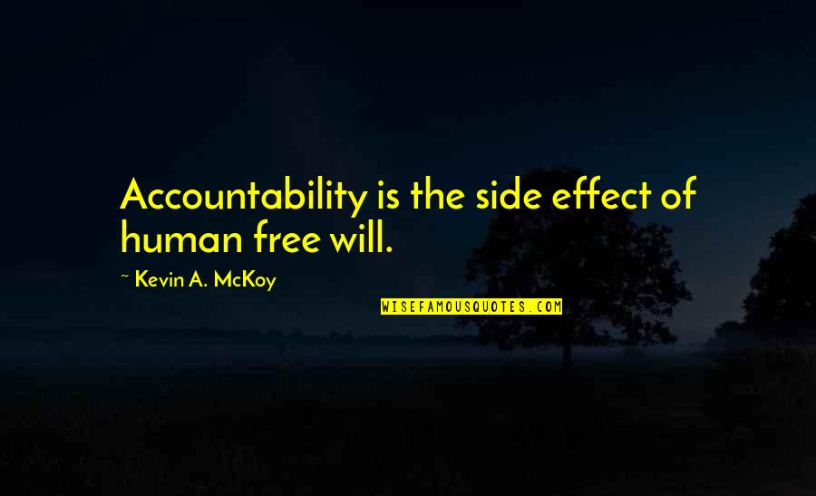 Ayase Aragaki Quotes By Kevin A. McKoy: Accountability is the side effect of human free