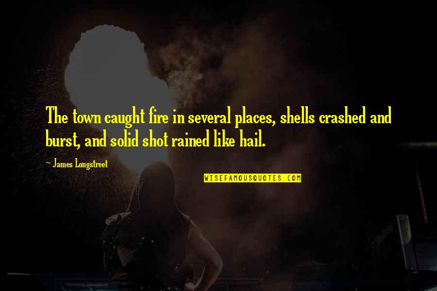 Ayatollah Khomeini Quotes By James Longstreet: The town caught fire in several places, shells Ayatollah Khomeini Quotes By James Longstreet: The town caught fire in several places, shells