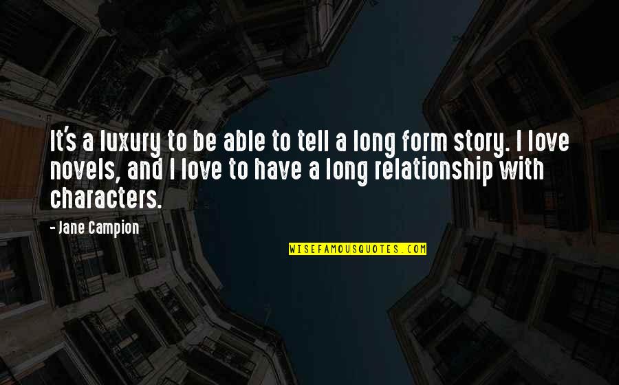 Ayaw Magbayad Ng Utang Quotes By Jane Campion: It's a luxury to be able to tell Ayaw Magbayad Ng Utang Quotes By Jane Campion: It's a luxury to be able to tell