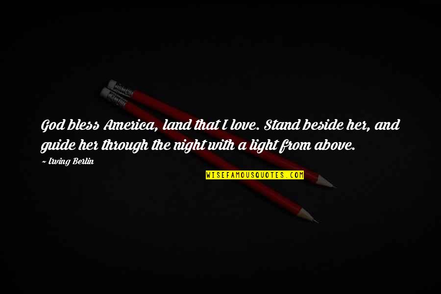 Ayaw Magreply Quotes By Irving Berlin: God bless America, land that I love. Stand Ayaw Magreply Quotes By Irving Berlin: God bless America, land that I love. Stand