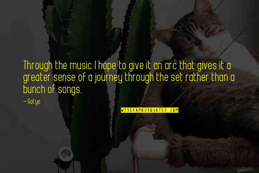Ayayow Quotes By Gotye: Through the music I hope to give it Ayayow Quotes By Gotye: Through the music I hope to give it