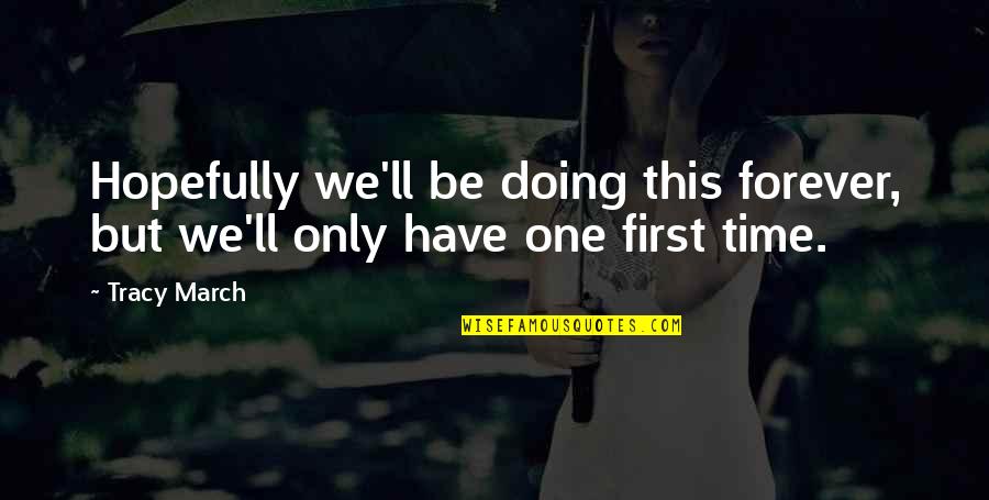 Aycan Quotes By Tracy March: Hopefully we'll be doing this forever, but we'll